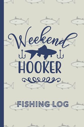 Imagen de archivo de Weekend Hooker Fishing Log: Fishing Record Log Book for Fishing Enthusiasts and Fishing Lovers: A Perfect Gift for Husband, Dad, Son and A Friend a la venta por Red's Corner LLC