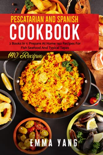 9798508979331: Pescatarian And Spanish Cookbook: 2 Books in 1: Prepare At Home 140 Recipes For Fish Seafood And Typical Tapas