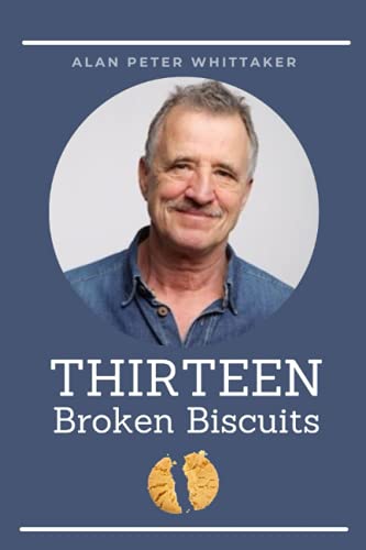 Stock image for Thirteen Broken Biscuits: Stay strong, stay positive, never stop believing and never give up for sale by Reuseabook