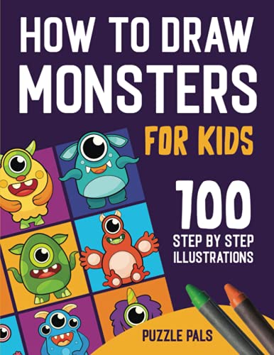 Stock image for How To Draw Monsters: 100 Step By Step Drawings For Kids Ages 4 - 8 (How To Draw Books For Kids) for sale by HPB-Diamond