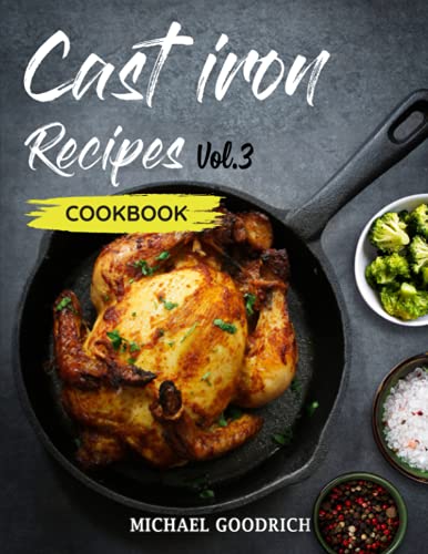 Imagen de archivo de Cast Iron Recipes Cookbook The 25 Best Recipes to Cook with a CastIron Skillet Every things You need in One Pan Vol3 a la venta por PBShop.store US