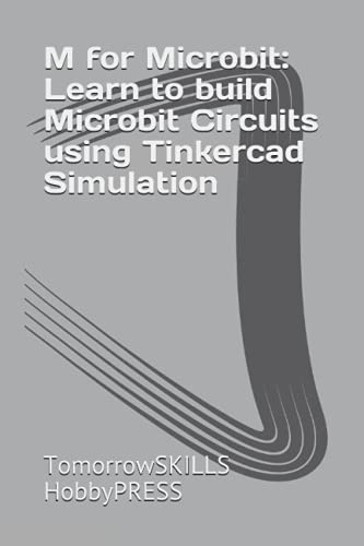 Stock image for M for Microbit: Learn to build Microbit Circuits using Tinkercad Simulation (T for Technology) for sale by Ria Christie Collections