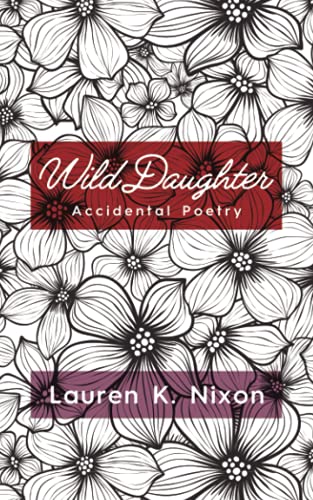 Stock image for Wild Daughter: Accidental Poetry for sale by Ria Christie Collections