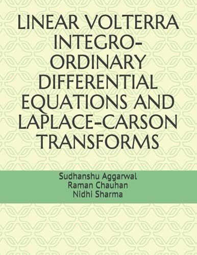9798510672732: LINEAR VOLTERRA INTEGRO-ORDINARY DIFFERENTIAL EQUATIONS AND LAPLACE-CARSON TRANSFORMS