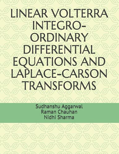 Stock image for LINEAR VOLTERRA INTEGRO-ORDINARY DIFFERENTIAL EQUATIONS AND LAPLACE-CARSON TRANSFORMS for sale by ALLBOOKS1