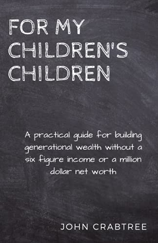 Beispielbild fr For My Children's Children A practical guide for building generational wealth zum Verkauf von PBShop.store US