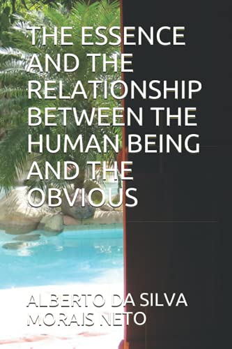 Stock image for THE ESSENCE AND THE RELATIONSHIP BETWEEN THE HUMAN BEING AND THE OBVIOUS (PHILOSOPHIZING) for sale by Ria Christie Collections