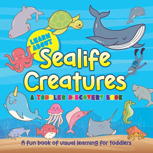 9798511184531: Sealife Creatures: A Toddler Discovery Book: Fun Picture Book Of Ocean Creatures to Learn and Engage - for Babies, Toddlers, Pre school Children and Kindergarten Kids (Toddler Discover Books)