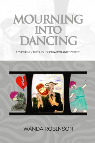 9798511600253: Mourning into Dancing: MY JOURNEY THROUGH SEPARATION AND DIVORCE