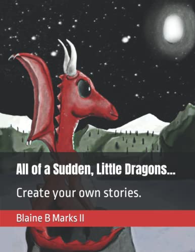 Stock image for All of a Sudden, Little Dragons.: Create your own story for sale by Goodwill Books