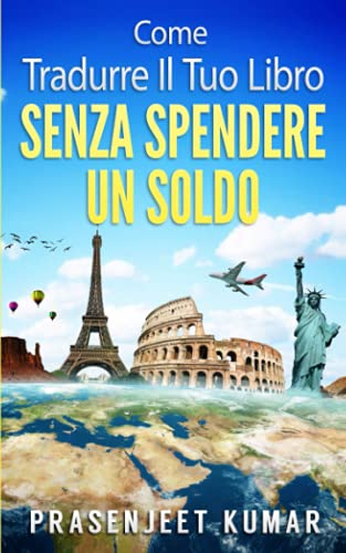 Beispielbild fr Come Tradurre il tuo Libro Senza Spendere un Soldo (Auto-Pubblicare Senza Spendere Un Soldo) (Italian Edition) zum Verkauf von Ria Christie Collections