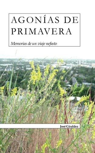 Stock image for Agonas de Primavera: Memorias de un viaje nefasto (Spanish Edition) for sale by Ria Christie Collections