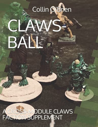 Stock image for CLAWS-BALL: A CROSS-MODULE CLAWS FACTION SUPPLEMENT for sale by Ria Christie Collections