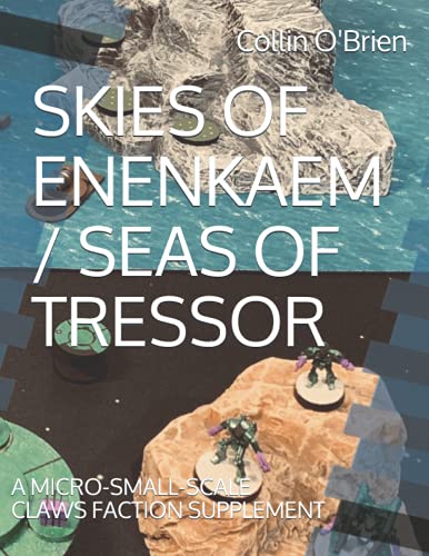 Stock image for SKIES OF ENENKAEM / SEAS OF TRESSOR: A MICRO-SMALL-SCALE CLAWS FACTION SUPPLEMENT for sale by Ria Christie Collections