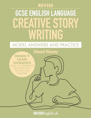 Stock image for GCSE English Language Revise Creative Story Writing Model Answers and Practice: from GCSEEnglish.uk (Grade 9 GCSE English Model Answers from GCSEEnglish.uk) for sale by MusicMagpie