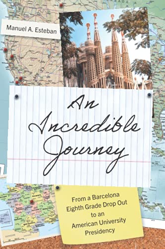 Imagen de archivo de An Incredible Journey : From a Barcelona Eighth Grade Drop Out to an American University Presidency a la venta por Better World Books: West