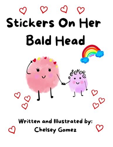 Stock image for Stickers On Her Bald Head: Explaining Cancer and Chemo Hair Loss to Children in a Fun Way - Written by a Two Time Cancer Survivor (Books about Cancer for Kids) for sale by Decluttr
