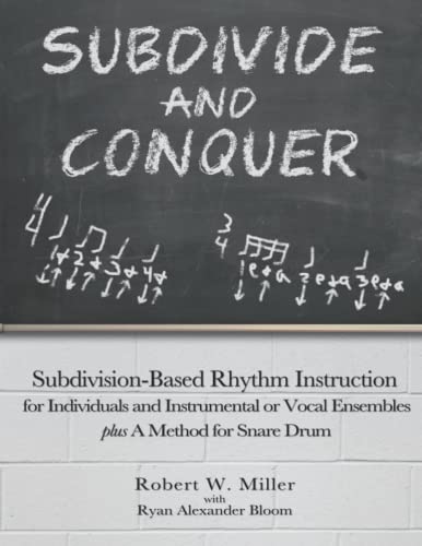 9798512185735: Subdivide and Conquer: Subdivision-Based Rhythm Instruction for Individuals and Instrumental or Vocal Ensembles plus A Method for Snare Drum