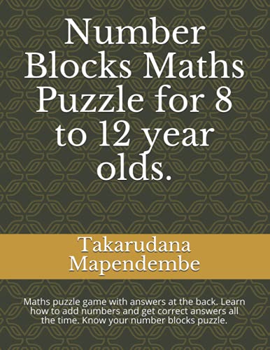Immagine dell'editore per Number Blocks Maths Puzzle for 8 to 12 year olds.: Maths puzzle game with answers at the back. Learn how to add numbers and get correct answers all the time. Know your number blocks puzzle. venduto da Ria Christie Collections