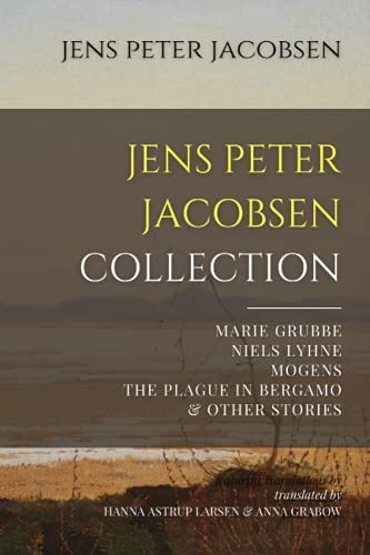 Imagen de archivo de Jens Peter Jacobsen Collection: Marie Grubbe, Niels Lyhne, Mogens, The Plague in Bergamo, & Other Stories a la venta por Black Cat Books