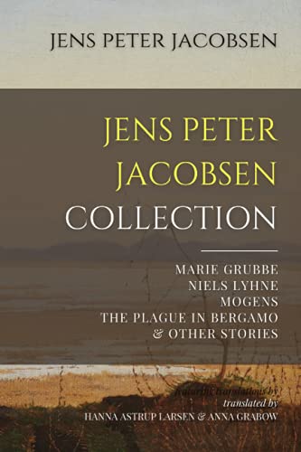 Stock image for Jens Peter Jacobsen Collection: Marie Grubbe, Niels Lyhne, Mogens, The Plague in Bergamo, & Other Stories for sale by Black Cat Books