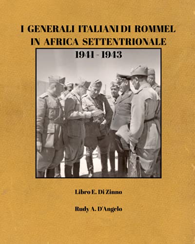 Stock image for I Generali Italiani di Rommel in Africa Settentrionale 1941-1943: Rommel's Italian Generals in North Africa 1941-1943 (Italian edition) for sale by Ria Christie Collections