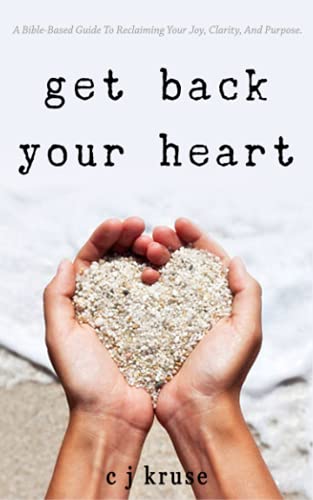 Imagen de archivo de GET BACK YOUR HEART: A Bible-based Guide To Reclaiming Your Joy, Clarity, And Purpose. a la venta por Ria Christie Collections