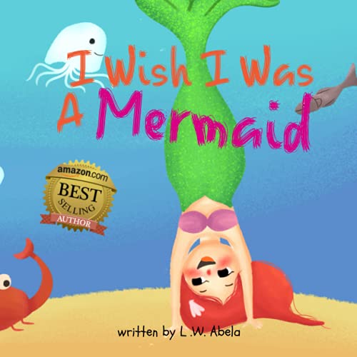 Stock image for I Wish I Was A Mermaid: A Cute Book About Imagination And Adventure For Kids Age 3-5 for sale by Austin Goodwill 1101