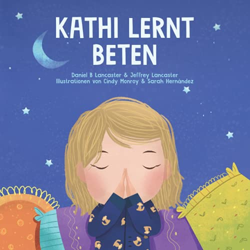 Stock image for Kathi lernt beten: Ein Kinderbuch ber Jesus und das Gebet (Powerful Kids in the War Room) (German Edition) for sale by Ria Christie Collections