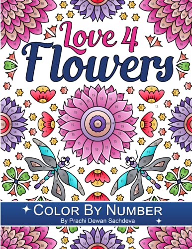 Imagen de archivo de Love 4 Flowers - Color By Number: 25 paint by number pages of beautiful flower compilations for relaxation and satisfaction a la venta por Decluttr