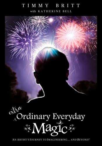 Stock image for Extra-Ordinary Everyday Magic: An Artist's Journey to Imagineering. and Beyond! for sale by Roundabout Books