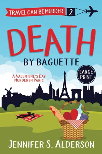Stock image for Death by Baguette: A Valentine's Day Murder in Paris (Large Print Editions Travel Can Be Murder Cozy Mysteries) for sale by HPB-Diamond