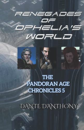 9798514564859: Renegades of Ophelia's World: The Pandoran Age Chronicles 5