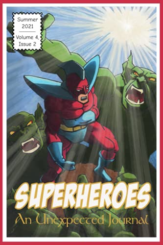 9798514668526: An Unexpected Journal: Superheroes: Why We Look for Superheroes Everywhere (Volume 4)