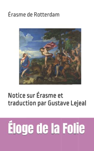 Stock image for loge de la Folie: Notice sur rasme et traduction par Gustave Lejeal for sale by Ammareal