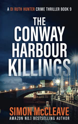 Stock image for The Conway Harbour Killings: A Snowdonia Murder Mystery (A DI Ruth Hunter Crime Thriller) for sale by Bahamut Media