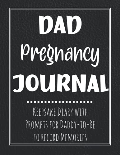 Stock image for Dad Pregnancy Journal: Keepsake Diary with Prompts for Expectant Daddy-to-Be to Record Memories of Unborn Baby with 41-week Calendar, The Birth, and Father's Life Story, and more for sale by AwesomeBooks