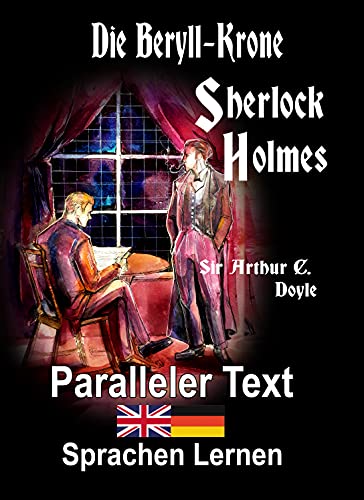 Beispielbild fr Die Beryll-Krone: Ein Sherlock Holmes Abenteuer - A1 A2 Zweisprachig Deutsch Englisch - Mit nebeneinander angeordneten bersetzung - Paralle zum Verkauf von Ammareal