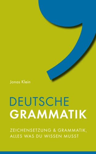Beispielbild fr Deutsche Grammatik: Zeichensetzung und Grammatik, alles was du wissen musst zum Verkauf von medimops