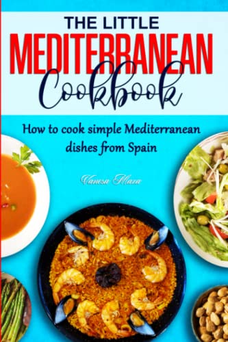 Beispielbild fr THE LITTLE MEDITERRANEAN COOKBOOK: How to cook simple Mediterranean dishes from Spain zum Verkauf von AwesomeBooks