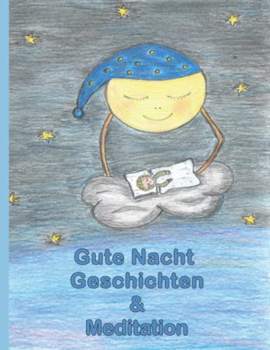 Stock image for Gute Nacht Geschichten und Meditation: Besser Einschlafen fr 4 bis 12 Jahre for sale by medimops