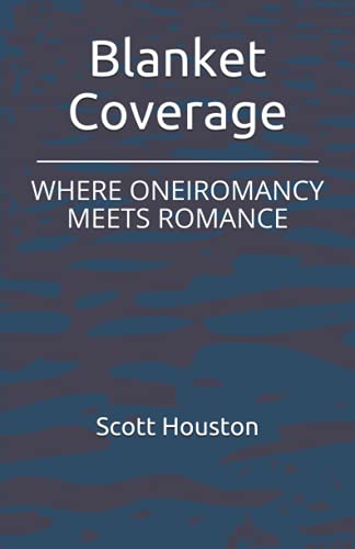 Beispielbild fr Blanket Coverage: WHERE ONEIROMANCY MEETS ROMANCE zum Verkauf von Ria Christie Collections