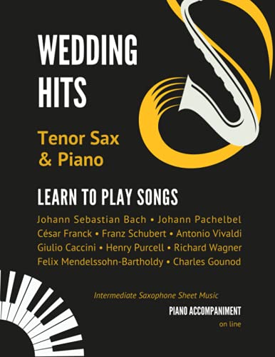 Imagen de archivo de Wedding Hits I Tenor Sax & Piano I Learn to Play Songs: Beautiful Classical Songs I Easy & Intermediate Saxophone Sheet Music Book I Audio Online a la venta por Ria Christie Collections