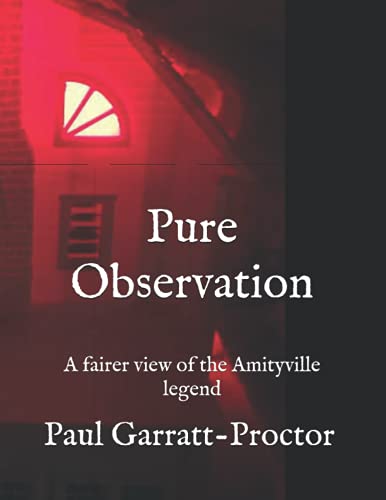 Stock image for Pure Observation: A fairer view of the Amityville legend for sale by AwesomeBooks