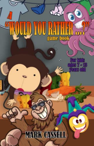 Stock image for A "would You Rather.?" Game Book For Kids Ages 7-13 Years Old for sale by GreatBookPrices