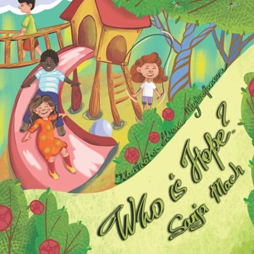 9798517450845: WHO IS HOPE?: Picture book in verse, perfect for children from 3-7. Life lessons are meaningfully inserted into a fun story with a happy ending.