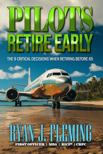 Imagen de archivo de Pilots Retire Early: The 9 Critical Decisions When Retiring Before 65 a la venta por Red's Corner LLC