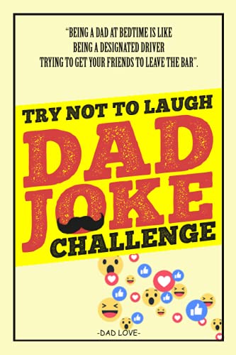 Stock image for Try Not to Laugh Dad Joke Challenge: Best Dad jokes book 2021|Funny Father's Day 2021 Gift from Son or Daughter|A 100 Hilarious and Interactive Jokes. for sale by HPB-Ruby