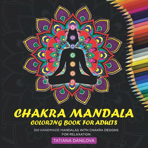 Imagen de archivo de Chakra Mandala Coloring Book For Adults: 100 Handmade Mandalas with Chakra Designs For Relaxation and Mindfulness, Relieving Stress and Anxiety a la venta por Big River Books