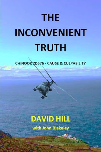 Beispielbild fr The Inconvenient Truth: Chinook ZD576 - Cause & Culpability zum Verkauf von AwesomeBooks